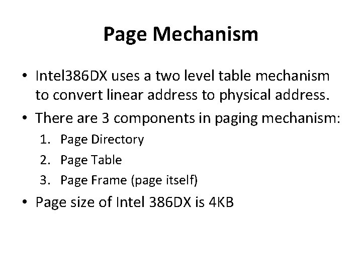 Page Mechanism • Intel 386 DX uses a two level table mechanism to convert