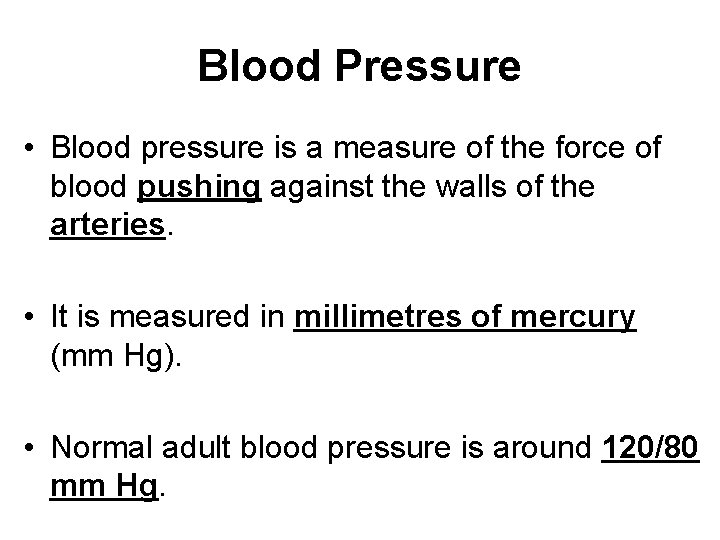 Blood Pressure • Blood pressure is a measure of the force of blood pushing