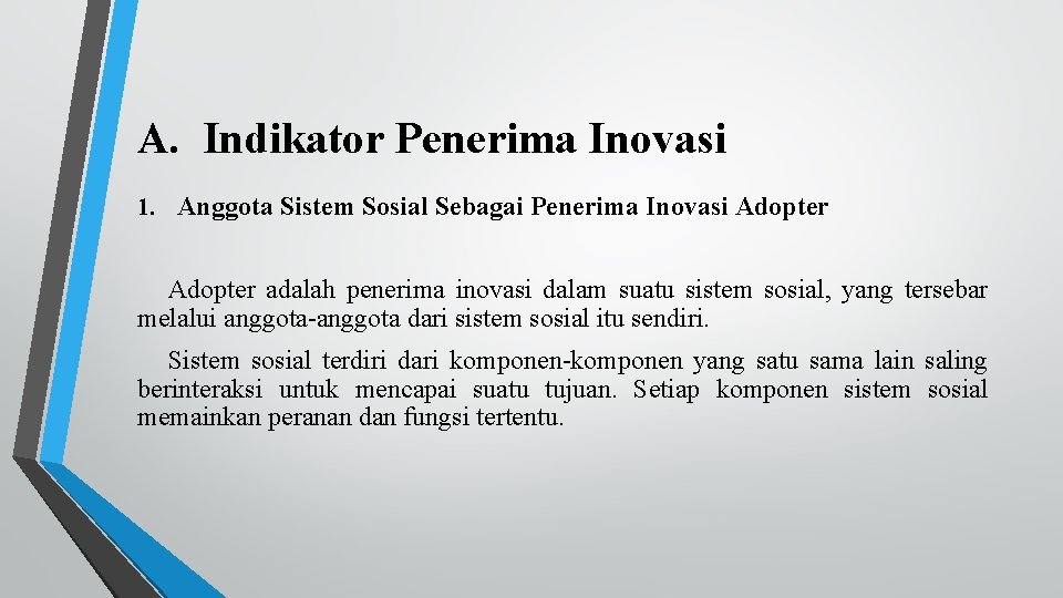 A. Indikator Penerima Inovasi 1. Anggota Sistem Sosial Sebagai Penerima Inovasi Adopter adalah penerima