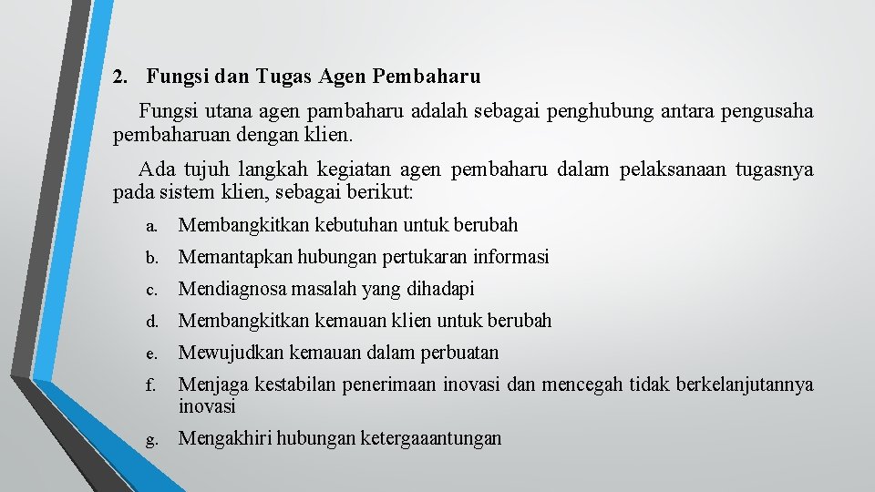 2. Fungsi dan Tugas Agen Pembaharu Fungsi utana agen pambaharu adalah sebagai penghubung antara