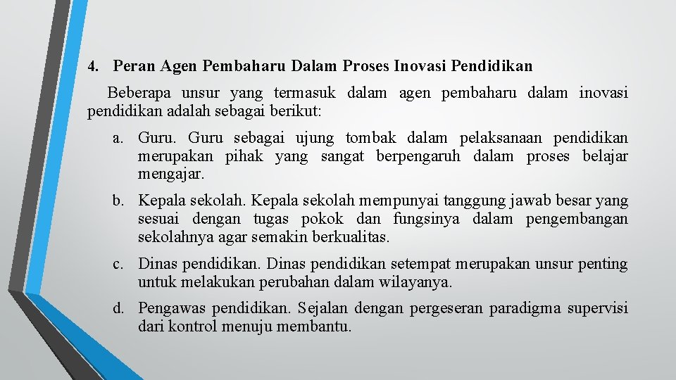 4. Peran Agen Pembaharu Dalam Proses Inovasi Pendidikan Beberapa unsur yang termasuk dalam agen