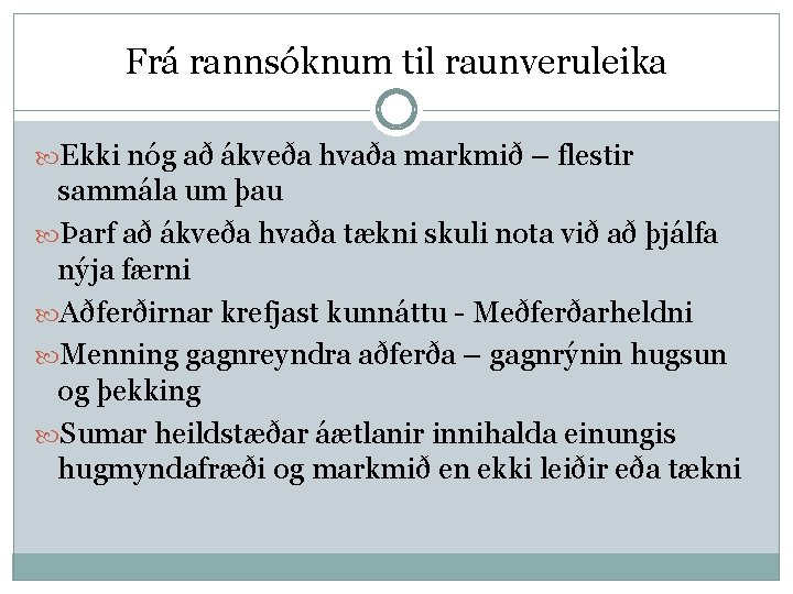 Frá rannsóknum til raunveruleika Ekki nóg að ákveða hvaða markmið – flestir sammála um