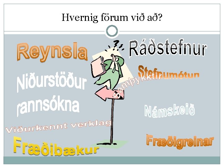 Hvernig förum við að? 