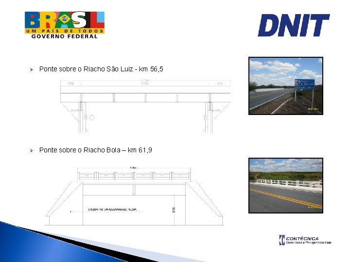 Ø Ponte sobre o Riacho São Luiz - km 56, 5 Ø Ponte sobre