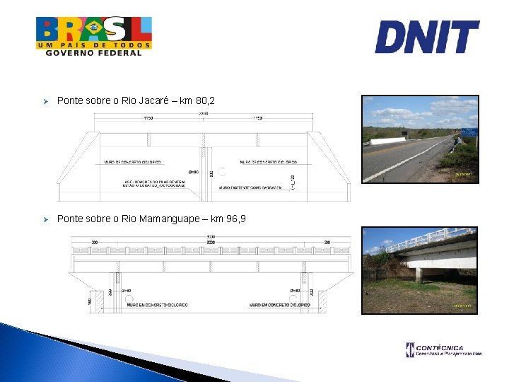 Ø Ponte sobre o Rio Jacaré – km 80, 2 Ø Ponte sobre o