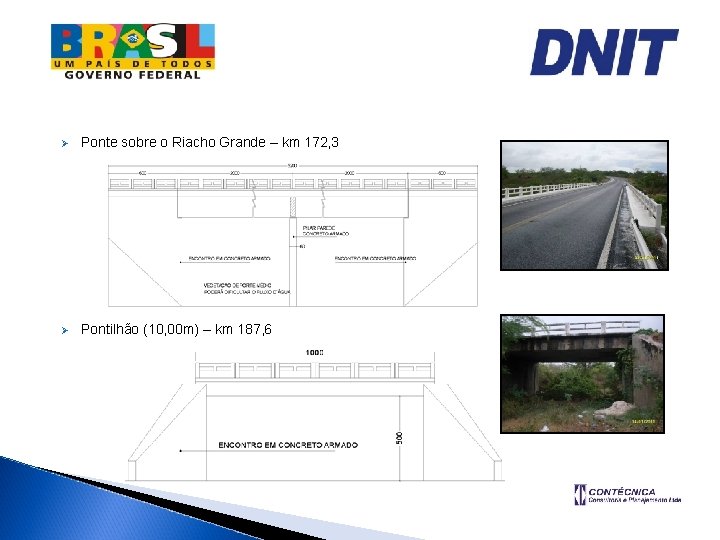 Ø Ponte sobre o Riacho Grande – km 172, 3 Ø Pontilhão (10, 00