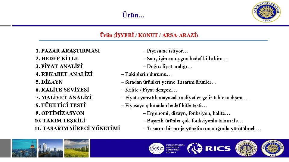 Ürün… Ürün (İŞYERİ / KONUT / ARSA-ARAZİ) 1. PAZAR ARAŞTIRMASI – Piyasa ne istiyor…