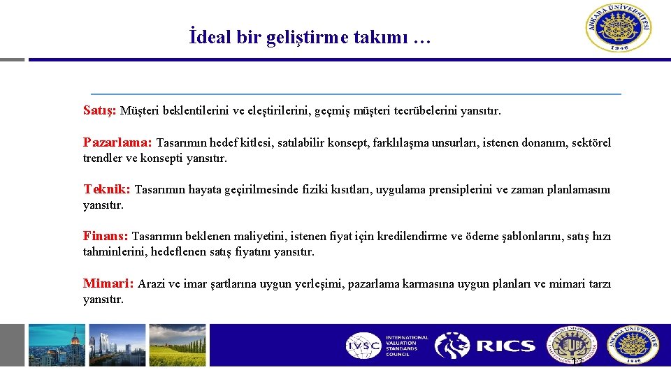 İdeal bir geliştirme takımı … Satış: Müşteri beklentilerini ve eleştirilerini, geçmiş müşteri tecrübelerini yansıtır.