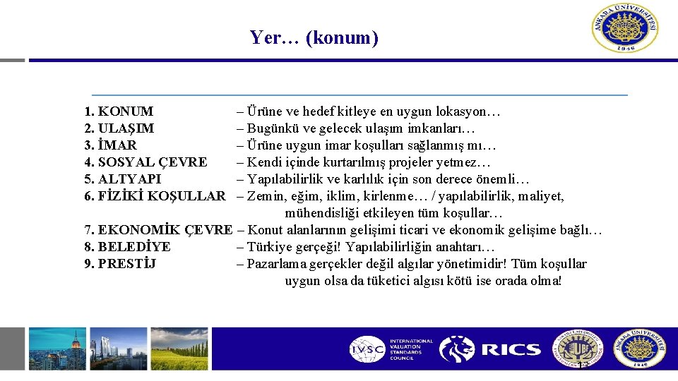 Yer… (konum) 1. KONUM 2. ULAŞIM 3. İMAR 4. SOSYAL ÇEVRE 5. ALTYAPI 6.