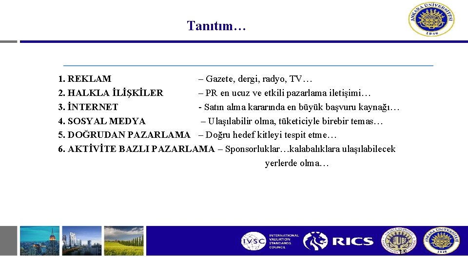 Tanıtım… 1. REKLAM – Gazete, dergi, radyo, TV… 2. HALKLA İLİŞKİLER – PR en