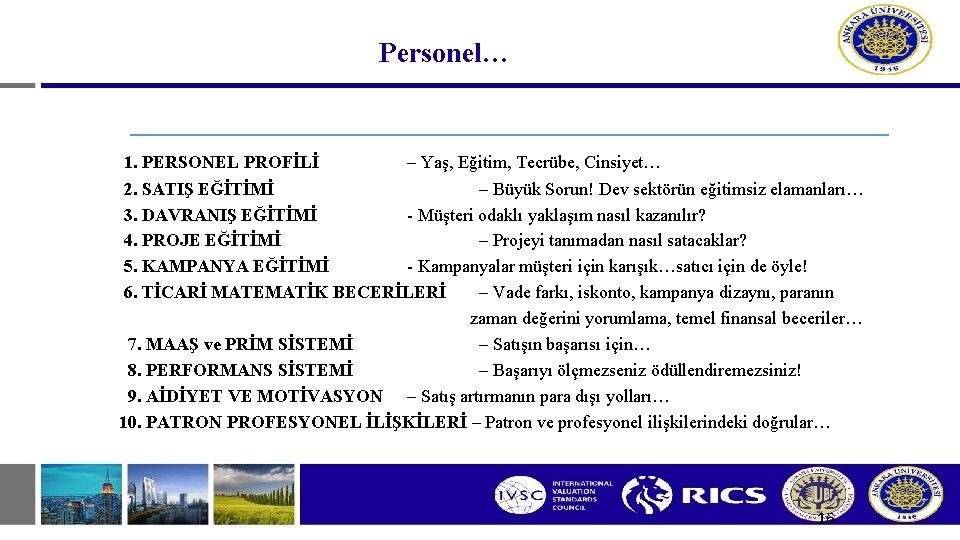 Personel… 1. PERSONEL PROFİLİ – Yaş, Eğitim, Tecrübe, Cinsiyet… 2. SATIŞ EĞİTİMİ – Büyük