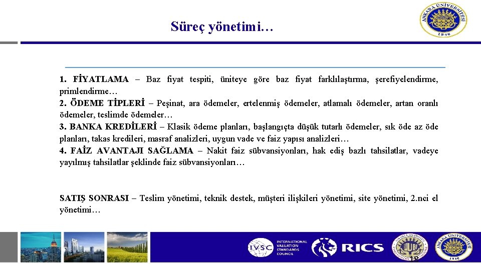 Süreç yönetimi… 1. FİYATLAMA – Baz fiyat tespiti, üniteye göre baz fiyat farklılaştırma, şerefiyelendirme,