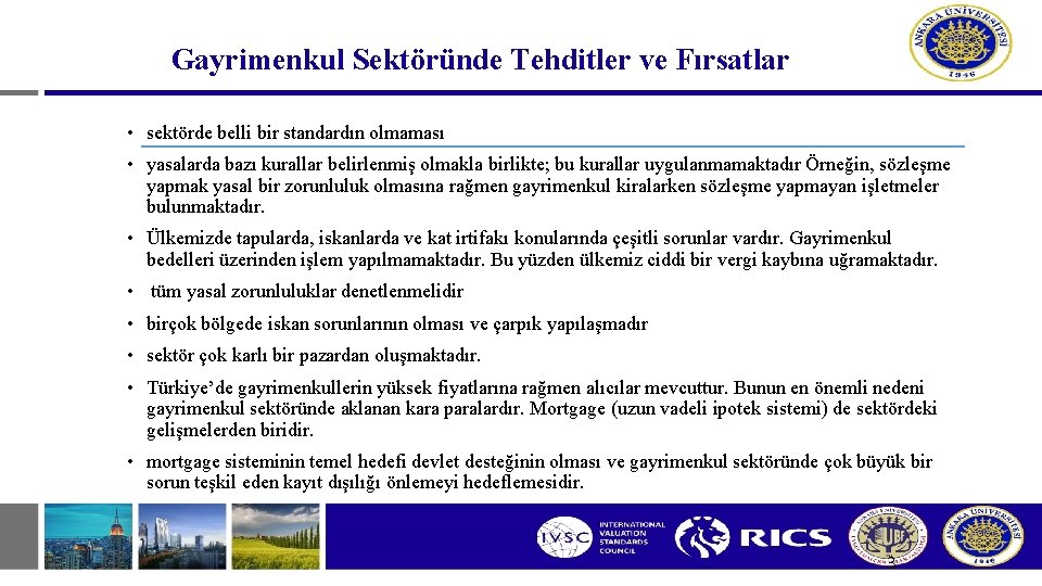 Gayrimenkul Sektöründe Tehditler ve Fırsatlar • sektörde belli bir standardın olmaması • yasalarda bazı