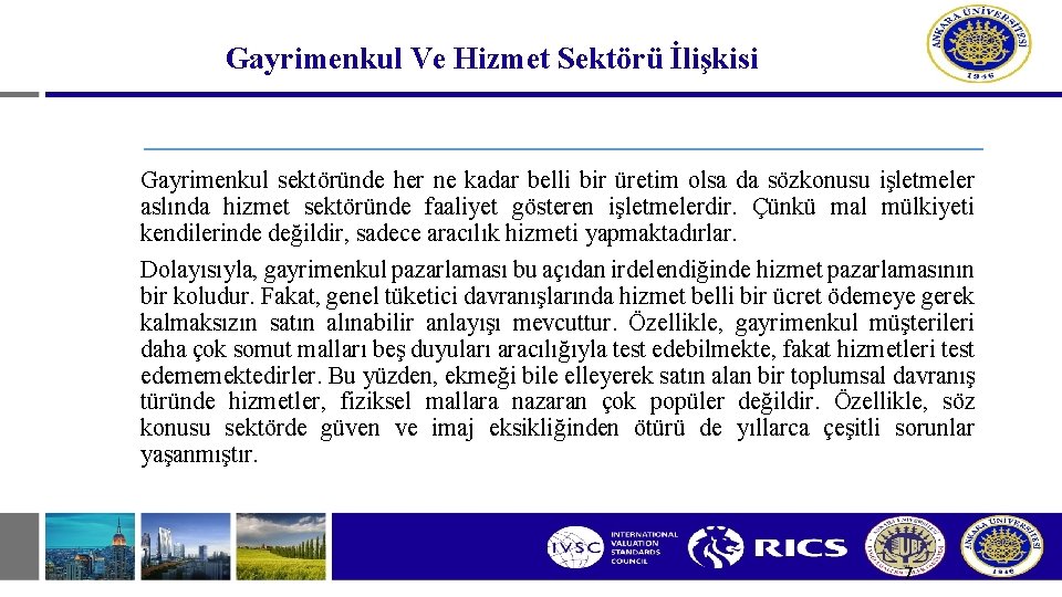 Gayrimenkul Ve Hizmet Sektörü İlişkisi Gayrimenkul sektöründe her ne kadar belli bir üretim olsa