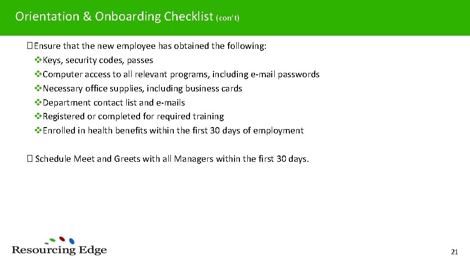 Orientation & Onboarding Checklist (con’t) � Ensure that the new employee has obtained the
