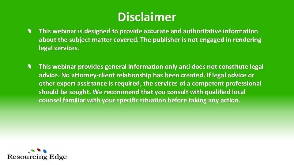 Disclaimer This webinar is designed to provide accurate and authoritative information about the subject