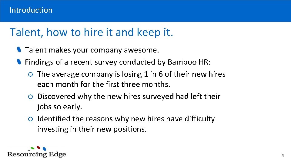 Introduction Talent, how to hire it and keep it. Talent makes your company awesome.