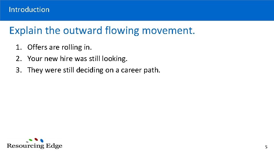 Introduction Explain the outward flowing movement. 1. Offers are rolling in. 2. Your new