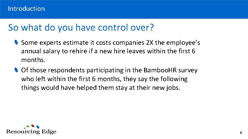 Introduction So what do you have control over? Some experts estimate it costs companies