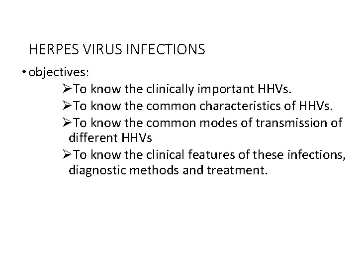 HERPES VIRUS INFECTIONS • objectives: ØTo know the clinically important HHVs. ØTo know the