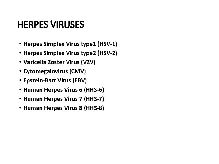 HERPES VIRUSES • Herpes Simplex Virus type 1 (HSV-1) • Herpes Simplex Virus type