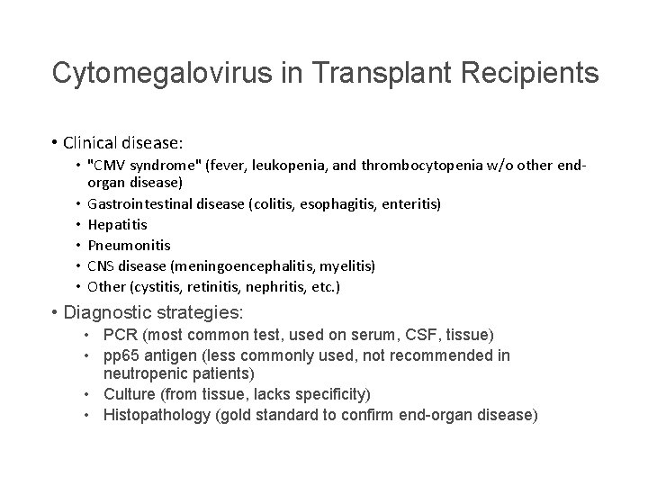 Cytomegalovirus in Transplant Recipients • Clinical disease: • "CMV syndrome" (fever, leukopenia, and thrombocytopenia