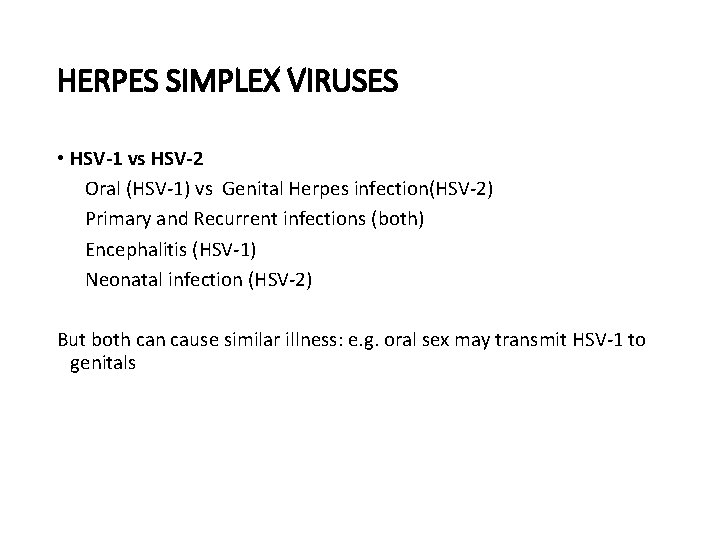 HERPES SIMPLEX VIRUSES • HSV-1 vs HSV-2 Oral (HSV-1) vs Genital Herpes infection(HSV-2) Primary