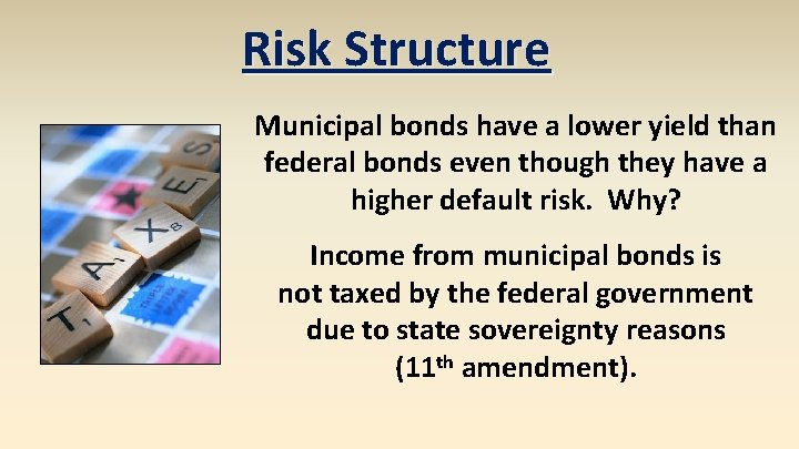 Risk Structure Municipal bonds have a lower yield than federal bonds even though they Risk Structure Municipal bonds have a lower yield than federal bonds even though they