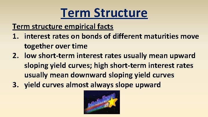Term Structure Term structure empirical facts 1. interest rates on bonds of different maturities Term Structure Term structure empirical facts 1. interest rates on bonds of different maturities
