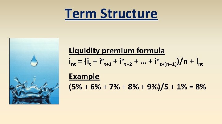 Term Structure Liquidity premium formula int = (it + iet+1 + iet+2 + … Term Structure Liquidity premium formula int = (it + iet+1 + iet+2 + …