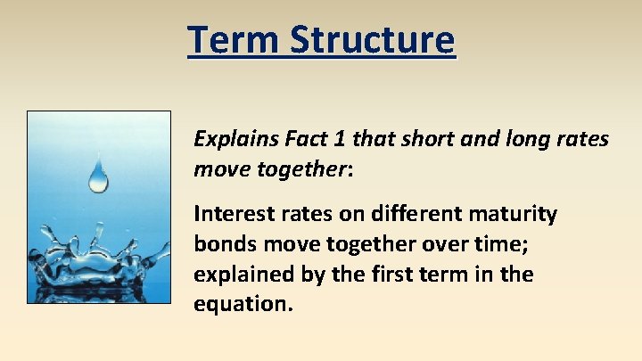 Term Structure Explains Fact 1 that short and long rates move together: Interest rates Term Structure Explains Fact 1 that short and long rates move together: Interest rates