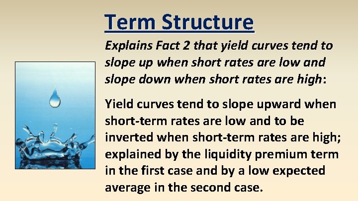 Term Structure Explains Fact 2 that yield curves tend to slope up when short Term Structure Explains Fact 2 that yield curves tend to slope up when short