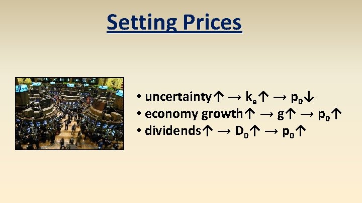 Setting Prices • uncertainty↑ → ke↑ → p 0↓ • economy growth↑ → g↑ Setting Prices • uncertainty↑ → ke↑ → p 0↓ • economy growth↑ → g↑