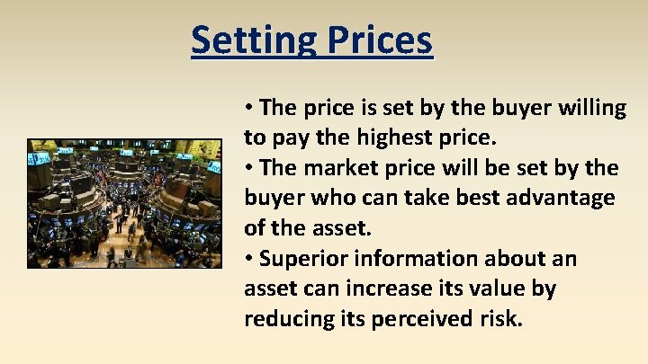 Setting Prices • The price is set by the buyer willing to pay the Setting Prices • The price is set by the buyer willing to pay the