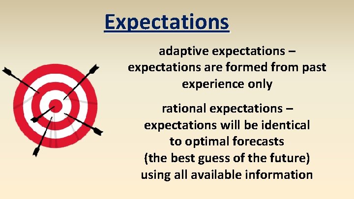 Expectations adaptive expectations – expectations are formed from past experience only rational expectations – Expectations adaptive expectations – expectations are formed from past experience only rational expectations –