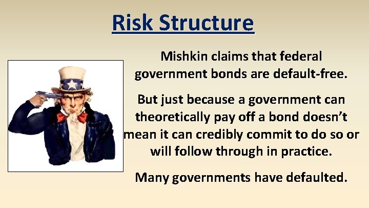 Risk Structure Mishkin claims that federal government bonds are default-free. But just because a Risk Structure Mishkin claims that federal government bonds are default-free. But just because a