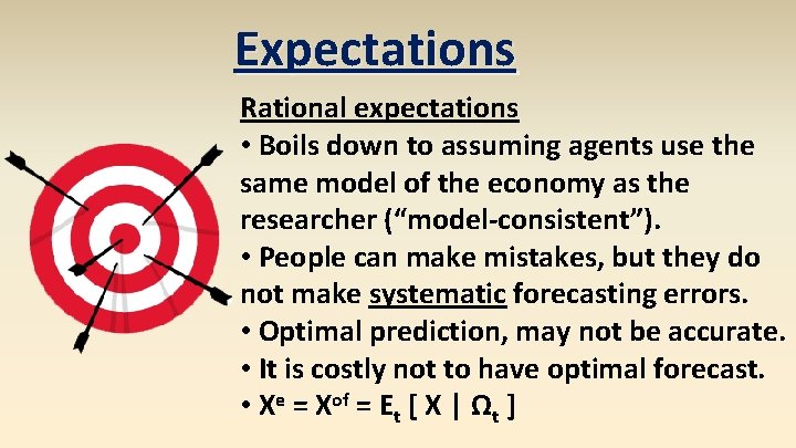 Expectations Rational expectations • Boils down to assuming agents use the same model of Expectations Rational expectations • Boils down to assuming agents use the same model of
