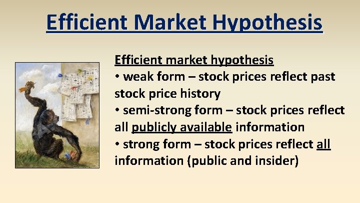 Efficient Market Hypothesis Efficient market hypothesis • weak form – stock prices reflect past Efficient Market Hypothesis Efficient market hypothesis • weak form – stock prices reflect past