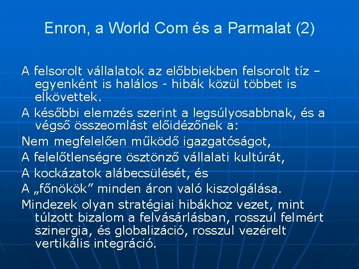 Enron, a World Com és a Parmalat (2) A felsorolt vállalatok az előbbiekben felsorolt