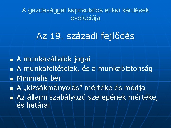 A gazdasággal kapcsolatos etikai kérdések evolúciója Az 19. századi fejlődés n n n A