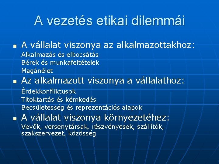 A vezetés etikai dilemmái n A vállalat viszonya az alkalmazottakhoz: Alkalmazás és elbocsátás Bérek