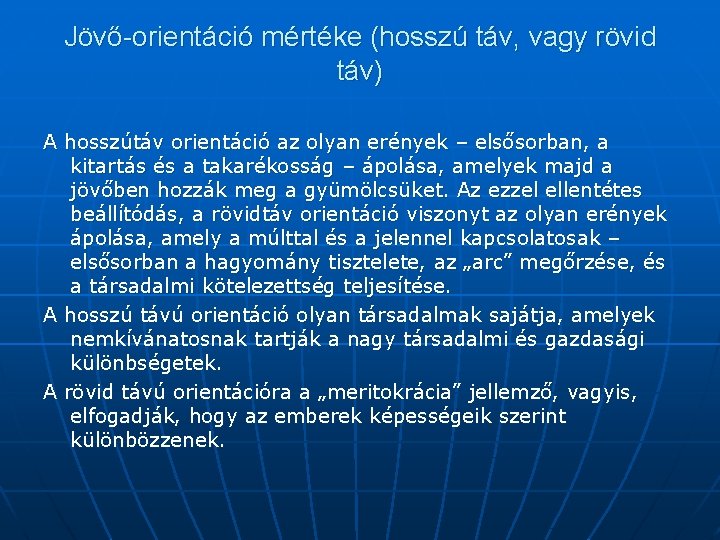 Jövő-orientáció mértéke (hosszú táv, vagy rövid táv) A hosszútáv orientáció az olyan erények –