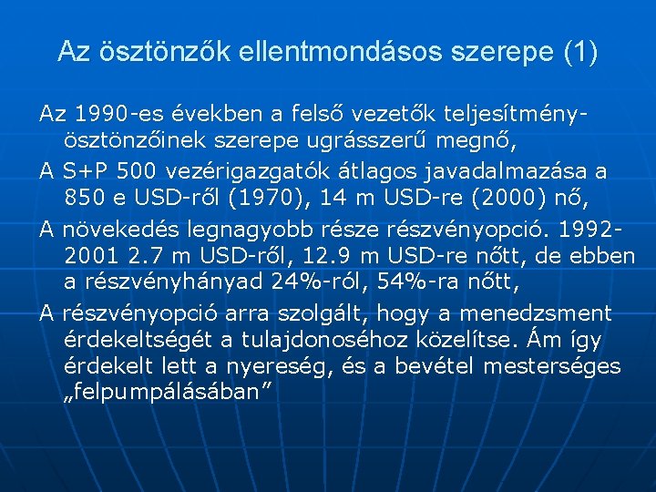 Az ösztönzők ellentmondásos szerepe (1) Az 1990 -es években a felső vezetők teljesítményösztönzőinek szerepe