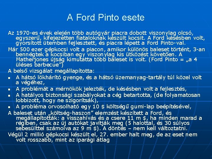 A Ford Pinto esete Az 1970 -es évek elején több autógyár piacra dobott viszonylag