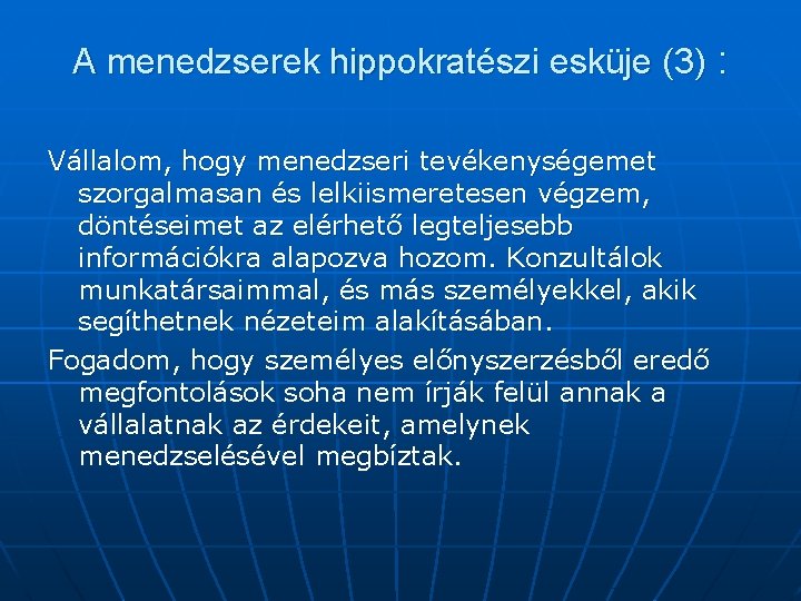 A menedzserek hippokratészi esküje (3) : Vállalom, hogy menedzseri tevékenységemet szorgalmasan és lelkiismeretesen végzem,