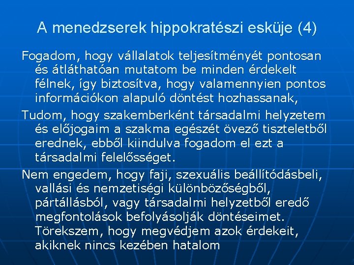 A menedzserek hippokratészi esküje (4) Fogadom, hogy vállalatok teljesítményét pontosan és átláthatóan mutatom be