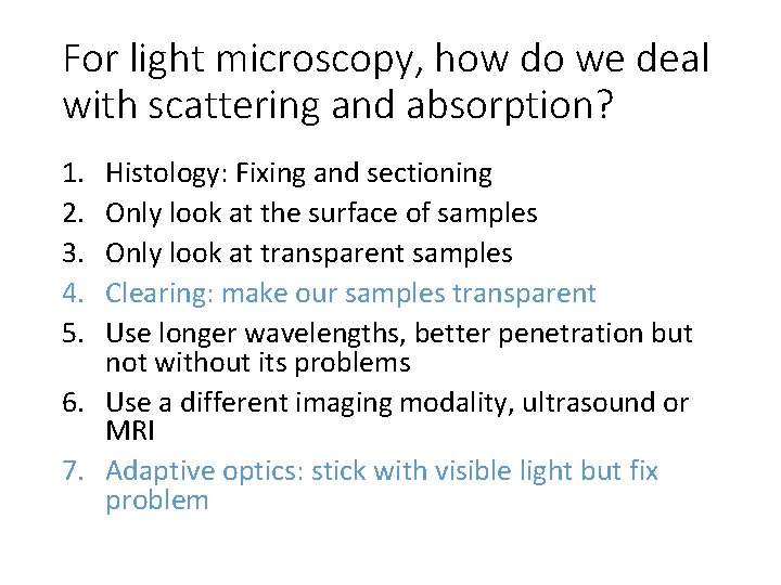 For light microscopy, how do we deal with scattering and absorption? 1. 2. 3.