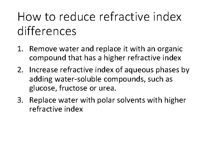 How to reduce refractive index differences 1. Remove water and replace it with an