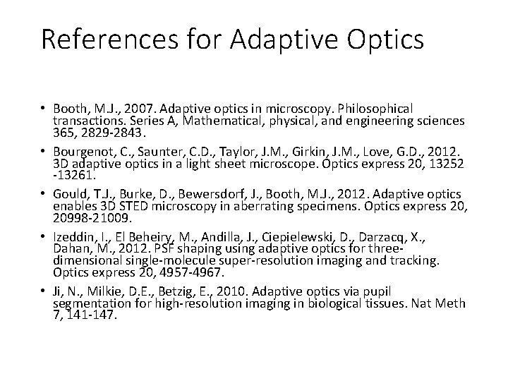 References for Adaptive Optics • Booth, M. J. , 2007. Adaptive optics in microscopy.