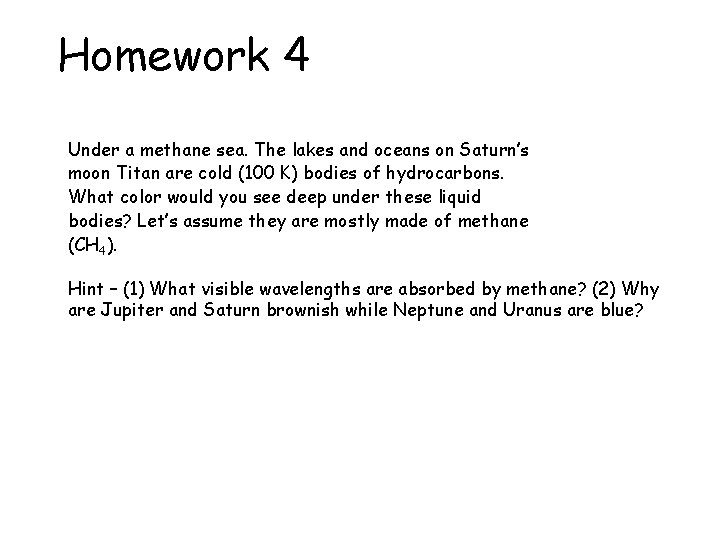 Homework 4 Under a methane sea. The lakes and oceans on Saturn’s moon Titan